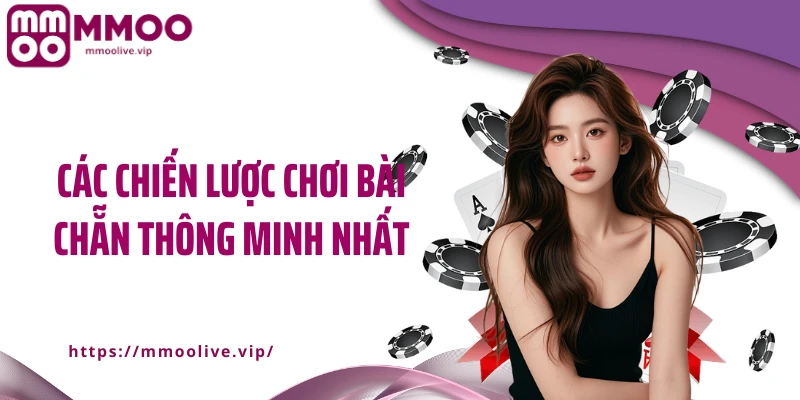 Các chiến lược chơi bài chẵn thông minh nhất