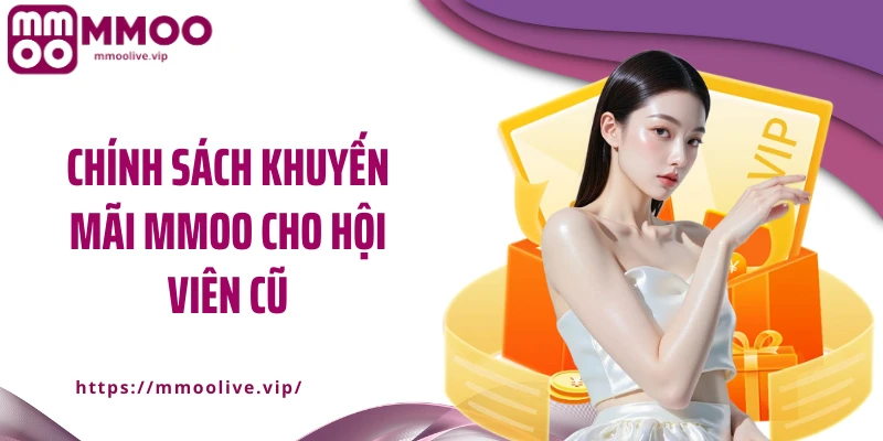 Chính sách khuyến mãi MMOO cho hội viên cũ