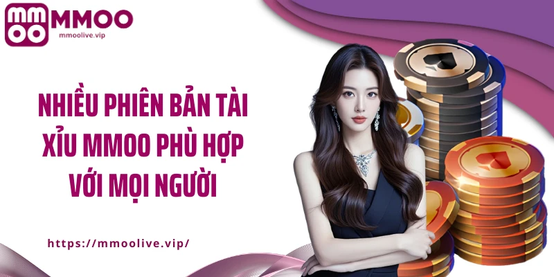 Nhiều phiên bản tài xỉu MMOO phù hợp với mọi người