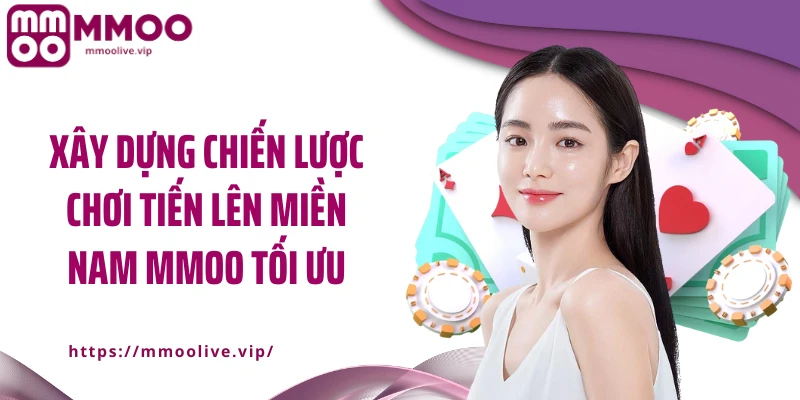 Xây dựng chiến lược chơi tiến lên miền Nam MMOO tối ưu